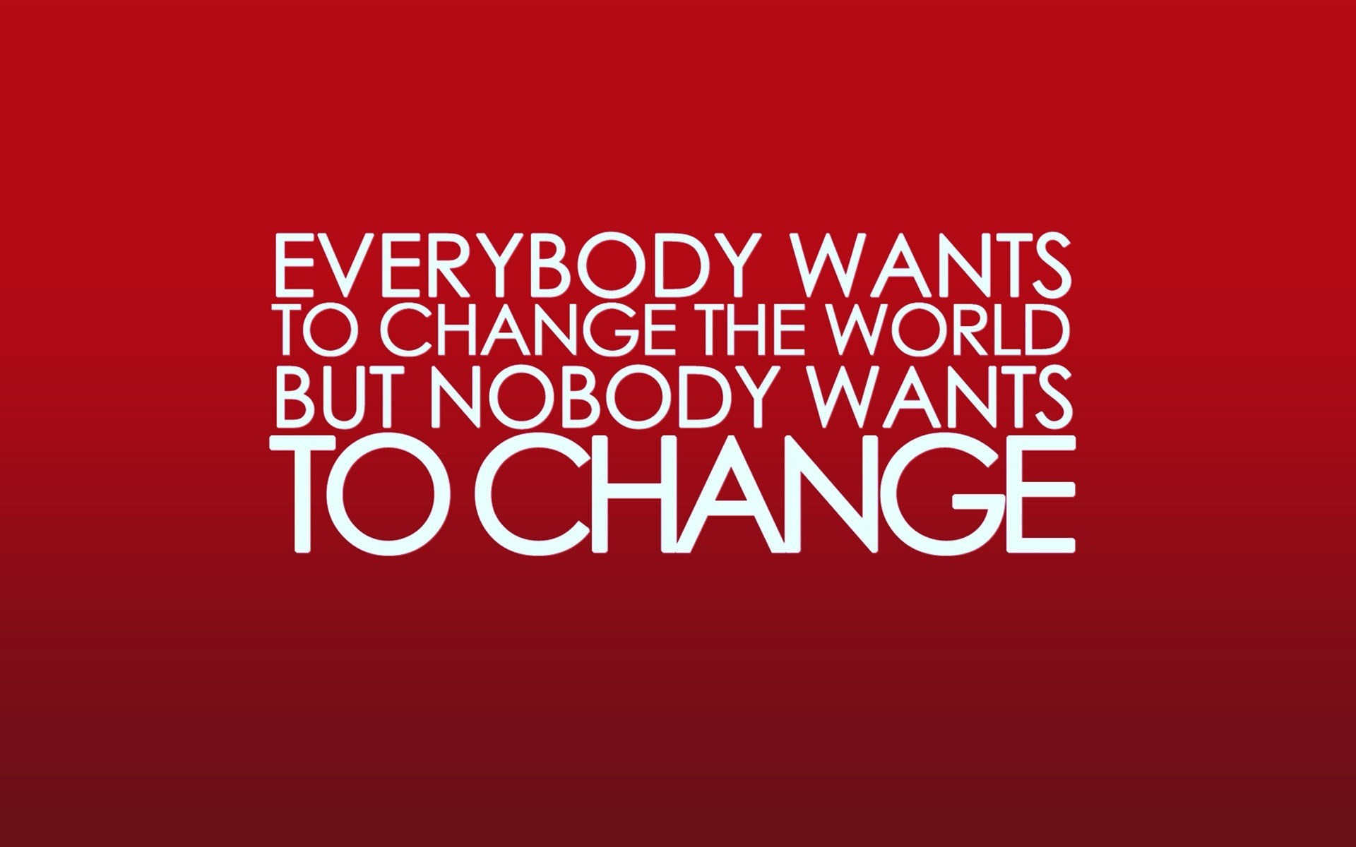 Everybody Wants To Change The World