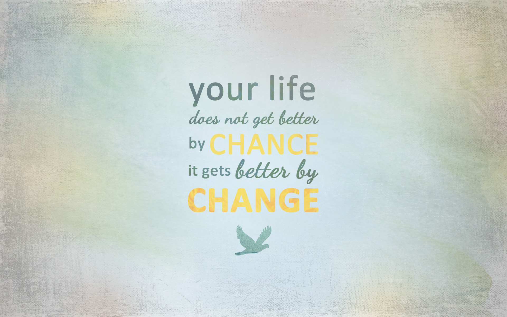 Inspirational quotes - Your life does not get better by chance it gets better by change