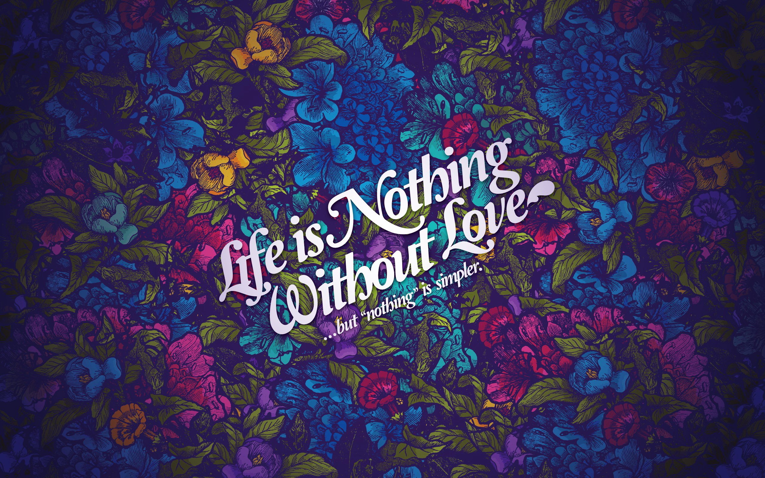 Life Is Nothing Without Love | 2560 x 1600 | Download | Close
