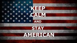 Keep Calm and Stay American