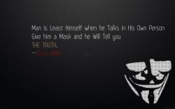 Man Is Least Himself When He Talks In His Own Person Give Him A Mask And