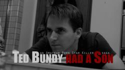 Ted Bundy had a Son: an Amateur Porn Star Killer saga